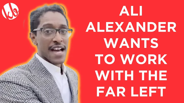 Ali Alexander wants to work with the FAR LEFT and ...