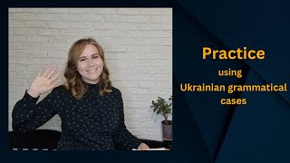 Practice using Ukrainian grammatical cases