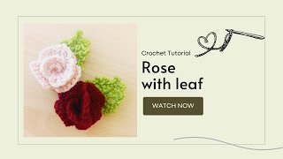 Surprised How Easy It Is! Crochet a Beautiful Rose with Leaf | Step-by-Step