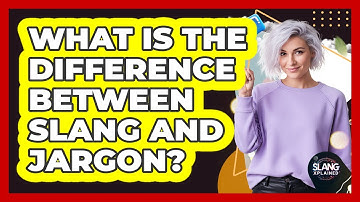 What Is The Difference Between Slang And Jargon?