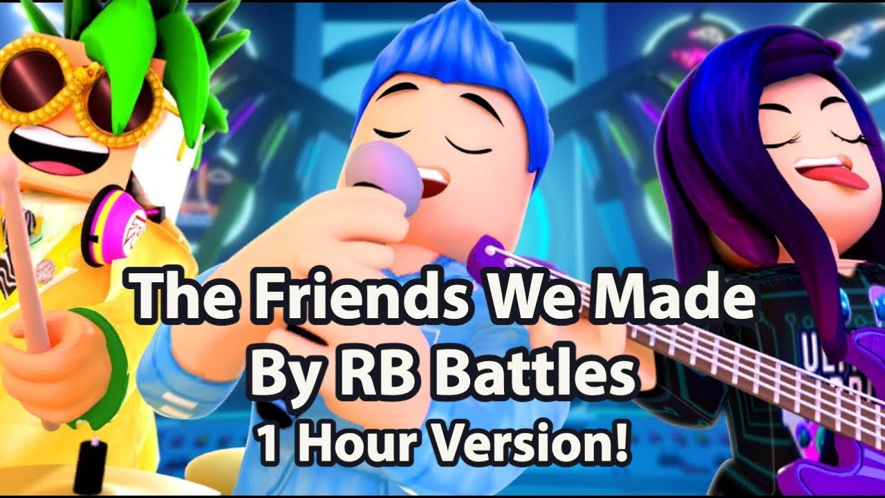 Rb Battles The Friends We Made 1 Hour Roblox Music Video Hd Version Youtube - friends roblox music video
