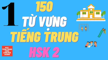 Tổng hợp Từ vựng Tiếng Trung HSK 2 - Phần 1 | Teacher Long Rùa