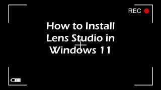 How to Install Lens Studio in Windows 11 | Create Snapchat Filters