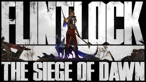 Flintlock: The Siege of Dawn playthrough on PC | Part 1