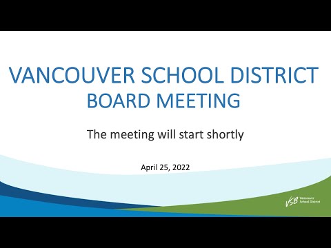 Vancouver School District - Board Meeting - April 25, 2022