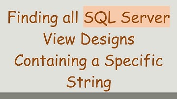 Finding all SQL Server View Designs Containing a Specific String
