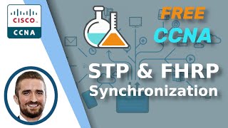 Free CCNA | STP & FHRP Synchronization | Day 52 Lab | CCNA 200-301 Complete Course