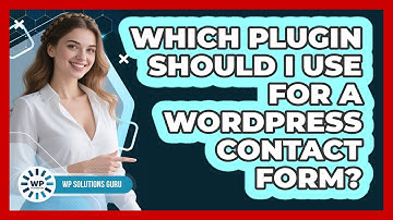 Which Plugin Should I Use For A WordPress Contact Form?