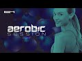 Aerobic Session 2018 (128 - 132 bpm / 32 count)