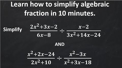 Simplify algebraic fractions