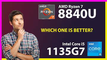 AMD Ryzen 7 8840U vs INTEL Core i5 1135G7 Technical Comparison