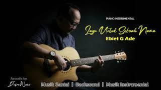 Ebiet G Ade - Lagu Untuk Sebuah Nama (Instrumental)