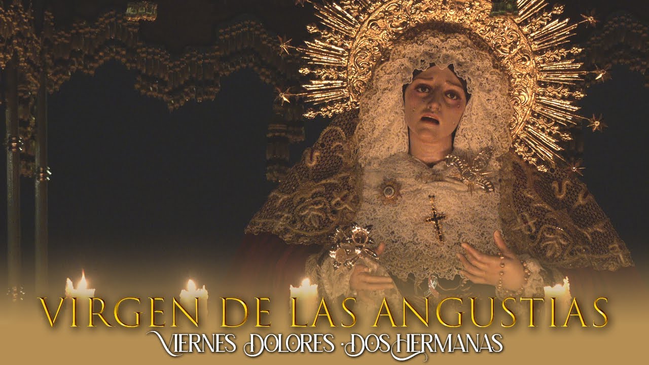 Procesión VIRGEN DE LAS ANGUSTIAS ⁴ᴷ | Dos Hermanas