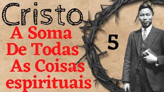 CRISTO A SOMA DE TODAS AS COISAS ESPIRITUAIS PARTE 5 (Final)