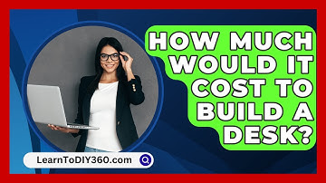 How Much Would It Cost To Build A Desk? - LearnToDIY360.com