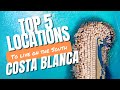The top 5 locations for living in costa blanca south alicante spain