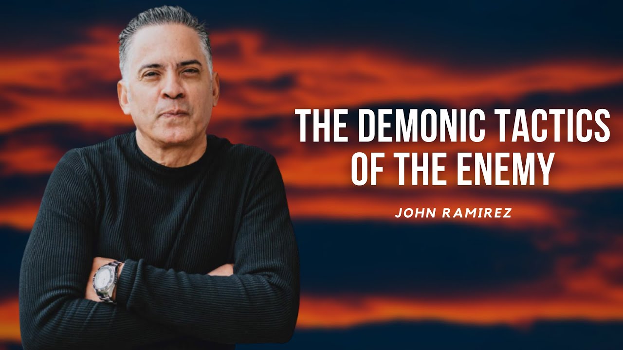 Watch Out For The Demonic Tactics Of The Enemy  John Ramirez