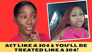 WOMEN ACT Like 304s & DISRESPECT Themselves, But Want MEN To TREAT Them Like WIVES: JUST A GIRL TALK