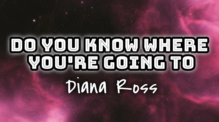Diana Ross - Do You Know Where You're Going To (Lyrics Video)