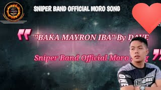 BAKA MAYRON IBA COVER BY DAVE OF SNIPER BAND OFFICIAL MORO SONG ❤️❤️❤️