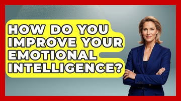 How Do You Improve Your Emotional Intelligence? - Anecdotes in Quotation