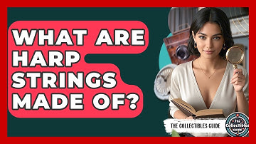 What Are Harp Strings Made Of? - The Collectibles Guide