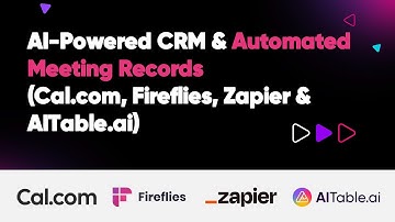 AI-Powered CRM & Automated Meeting Records (Cal.com, Fireflies.ai, Zapier & AITable.ai)