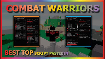COMBAT WARRIORS Script Pastebin 2023 AUTO PARRY | KILL AURA | ANTI PARRY & MORE
