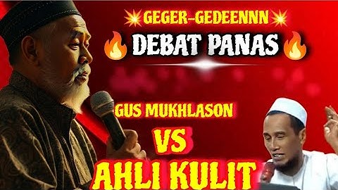 💥GEGER-GEDEENNN💥 Debat Panas Gus Mukhlason VS Ahli Kulit "!