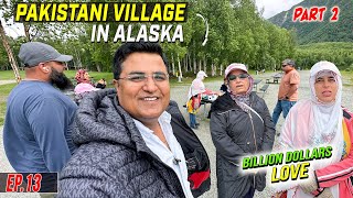 Pakistani Village in Alaska Part 2 | Yakeen Naheen Ata ke itna Piyaar Milega 😳| Ep.13