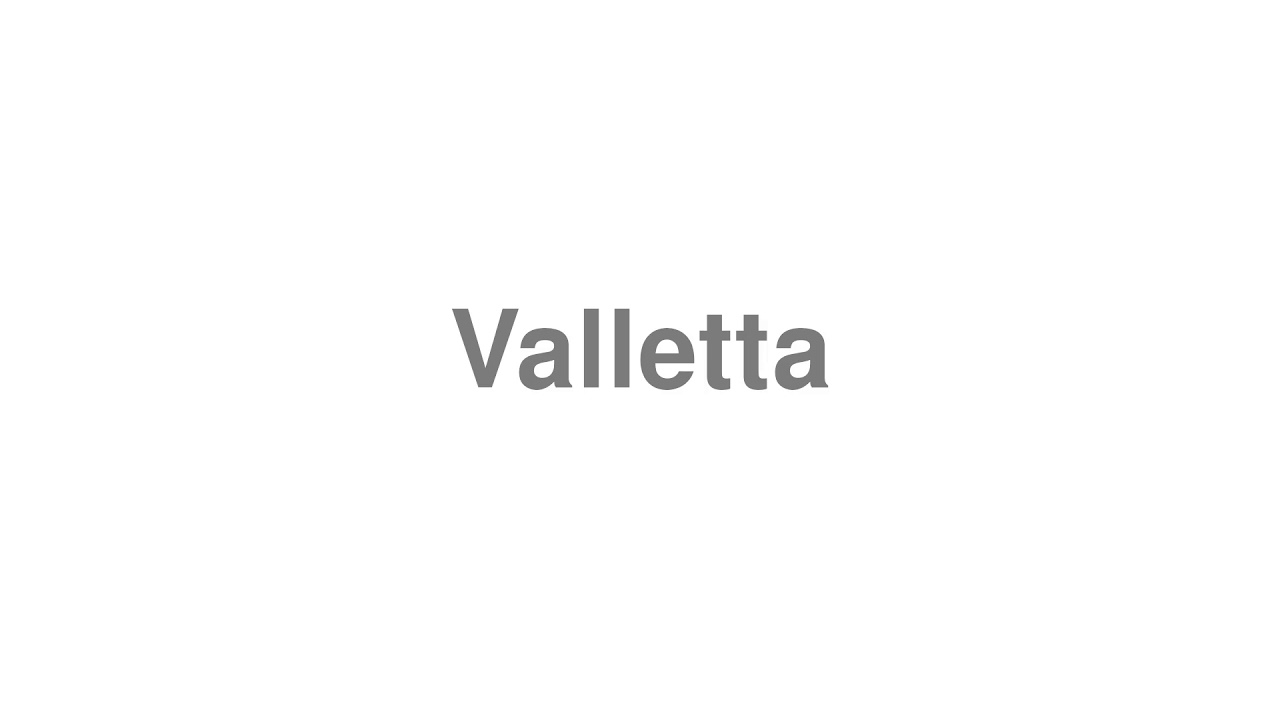 How to Pronounce "Valletta" YouTube