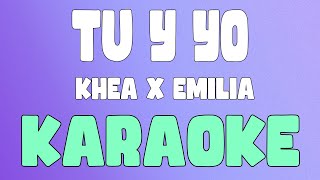 TU Y YO (Karaoke/Instrumental) - KHEA x Emilia