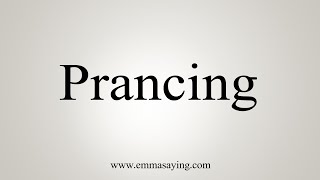 How To Say Prancing