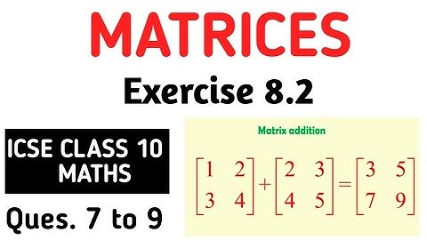 Matrices class 10 icse ml aggarwal solutions 8.2, Question 7 to 9 | ICSE Class 10 Maths Term 1 Exam