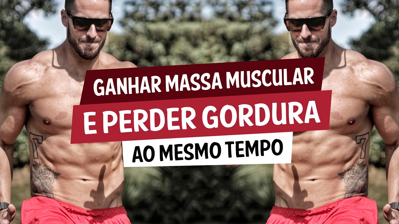Ganhar Massa Muscular E Perder Gordura Ao Mesmo Tempo Team L 