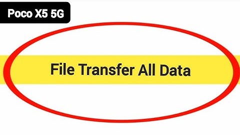 How to File transfer all data Poco X5 5G, all file transfer old phone to new phone