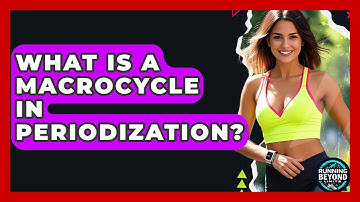 What Is A Macrocycle In Periodization? - Running Beyond Limits