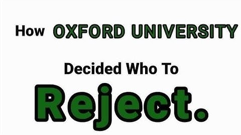 How OXFORD UNIVERSITY Decided Who To Reject.