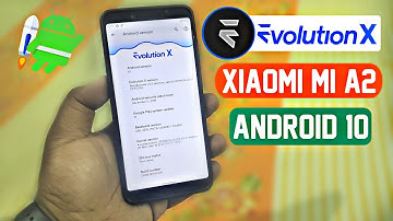 Evolution X 3.5 Android 10 | Xiaomi Mi A2 | Install & ROM Review 🔥