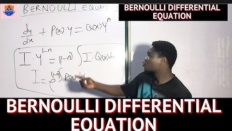 HOW TO SOLVE BERNOULLI DIFFERENTIAL EQUATION