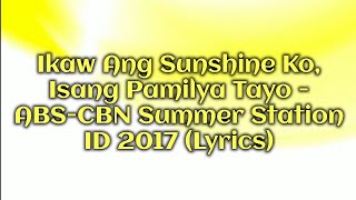 Ikaw Ang Sunshine Ko, Isang Pamilya Tayo - ABS-CBN Summer Station ID 2017 (Lyrics)