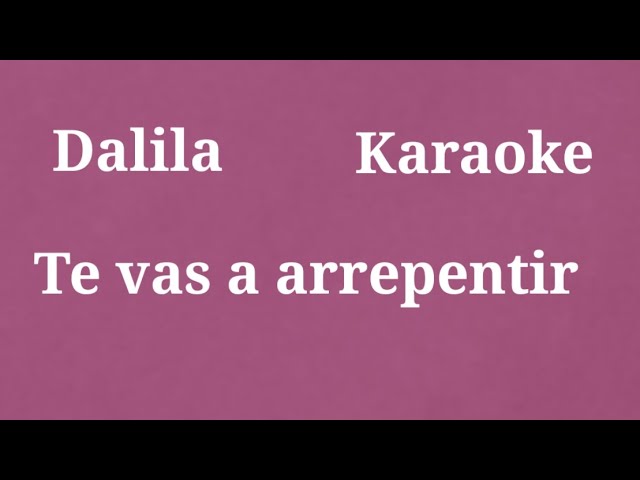 Dalila Karaoke #21  Te vas a arrepentir class=