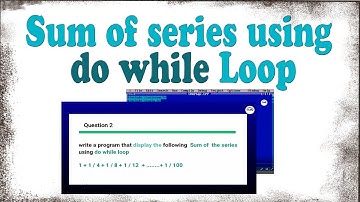 Sum of series  using do while loop | do while loop | C++ programming