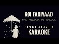 Koi fariyad unplugged karaoke  b praak  koi fariyaad short karaoke