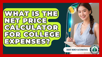 What Is The Net Price Calculator For College Expenses? - Smart Money Alternatives