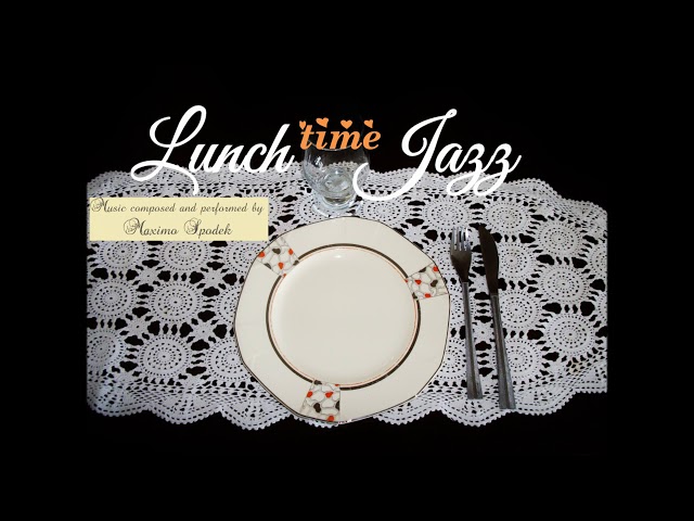 LUNCH TIME, JAZZ PIANO, AMBIENT, RELAX MUSIC, BACKGROUND