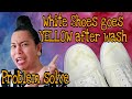 yellow stains on white shoes after wash - problem solve (tutorials)