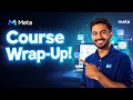 Lesson 20 A complete wrap up of the course, and what all we learned