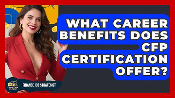 What Career Benefits Does CFP Certification Offer? - Finance Job Strategist