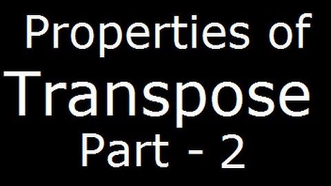 Matrices - Properties of matrix transpose - part 2